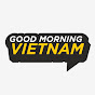 Аватар канала Good Morning Vietnam Podcasts