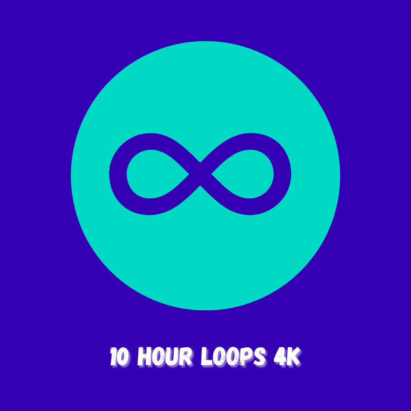 10 Hour Loops 4K