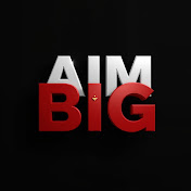AIM BIG