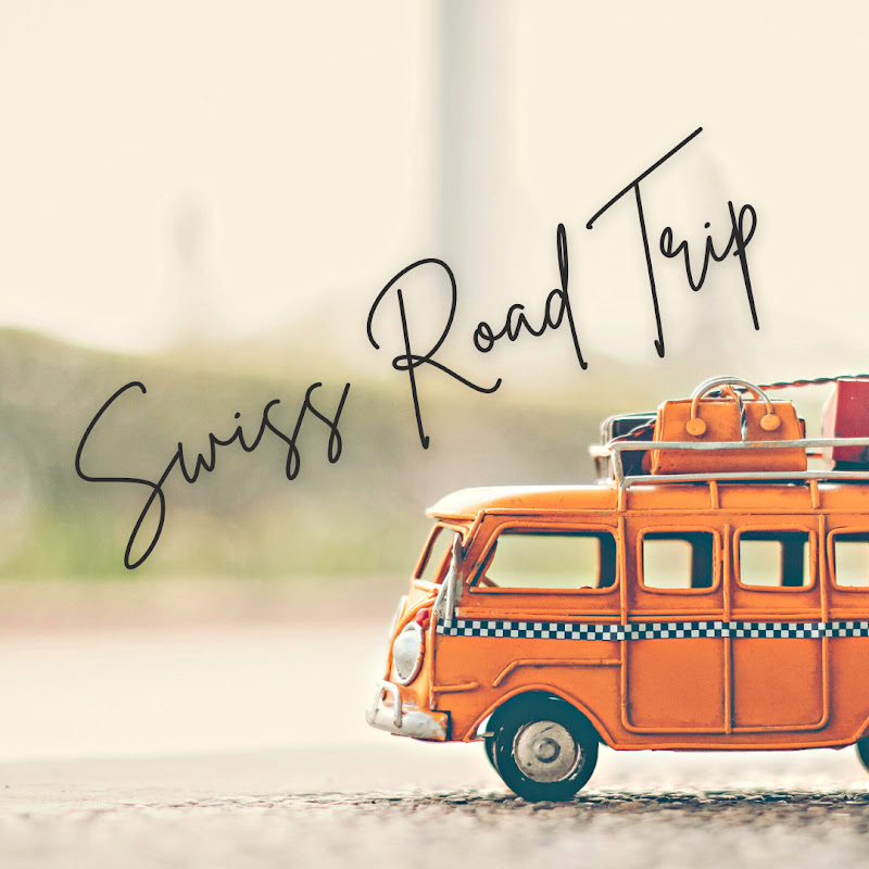 Swiss Road Trip