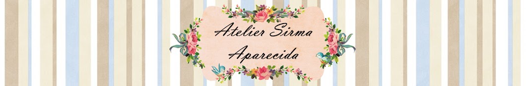 Atelier Arte e Costura - Sirma YouTube kanalı avatarı