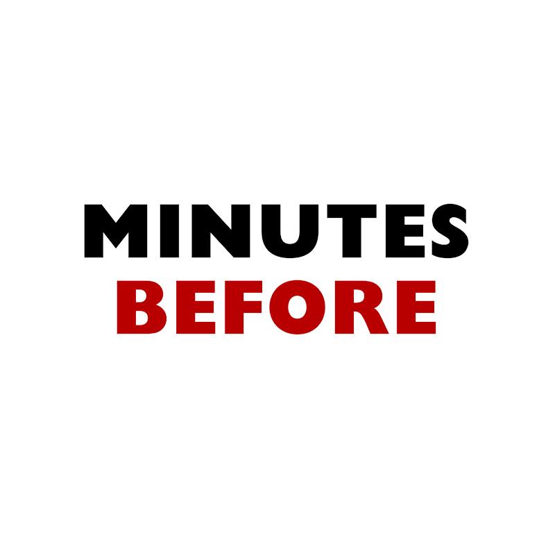 Minutes Before