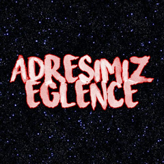 Adresimiz Eğlence