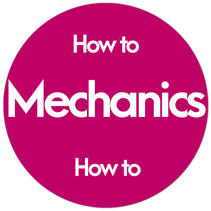 How to mechanics