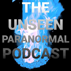 The Unseen Paranormal Podcast