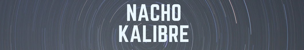 Nacho Kalibre यूट्यूब चैनल अवतार
