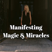 Manifesting Magic & Miracles