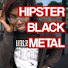 2Bljcj84yi4-channel-avatar-Hipster Black Metal