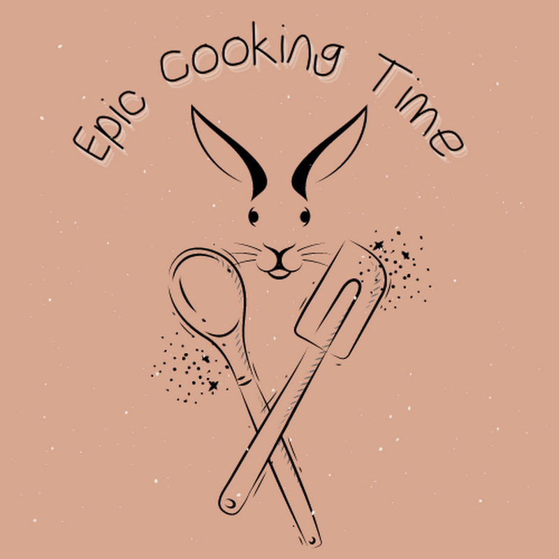 Epic Cooking Time