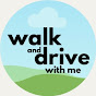 Walk And Drive With Me