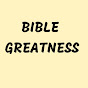Bible Greatness