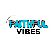 FAITHFUL VIBES 😇