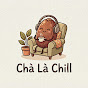 Chà Là Chill