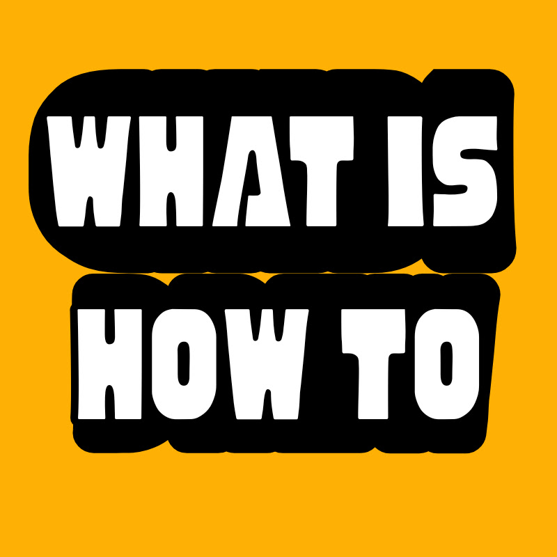 What is and How to 
