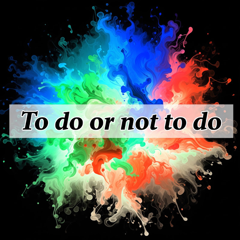 To Do or Not To Do 做?不做?