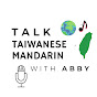 Talk Taiwanese Mandarin With Abby