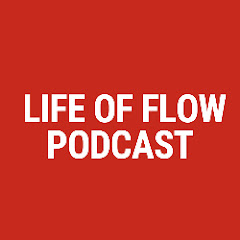 Life of Flow Podcast