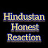 E9HFE3aJDlk-channel-avatar-Hindustan Honest Reaction