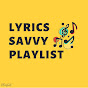 Lyrics Savvy Playlist YouTube Profile Photo