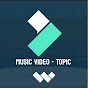 Music video - Topic 