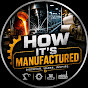 How It's Manufactured