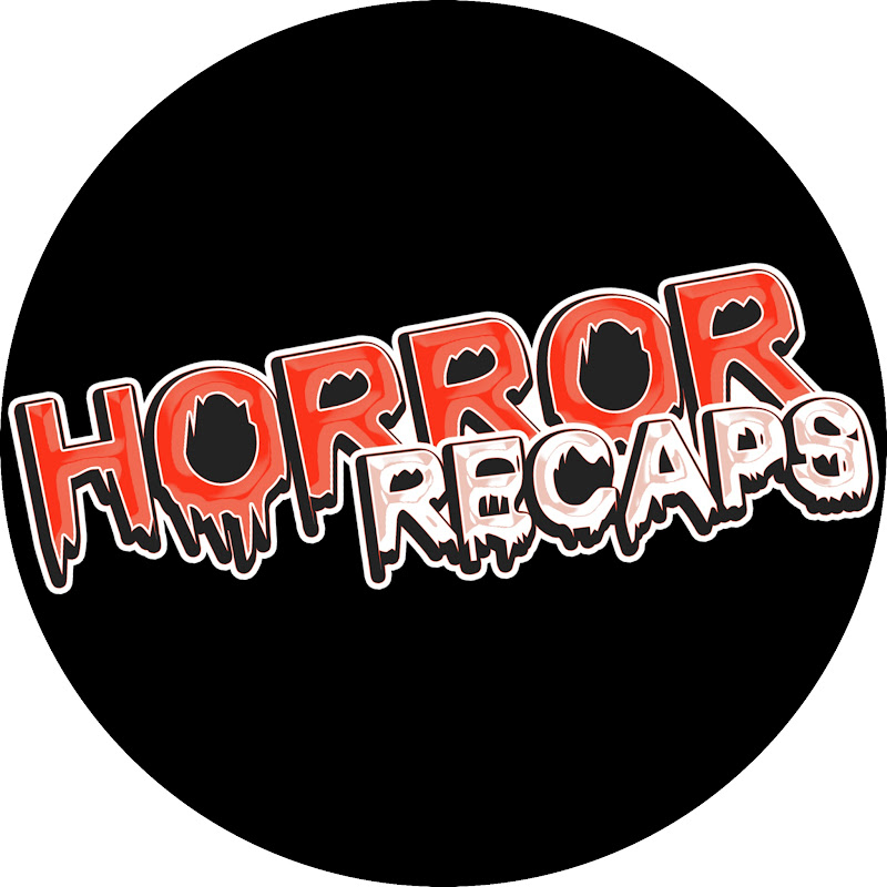 Horror Recaps
