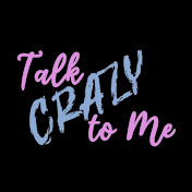 Talk Crazy to Me
