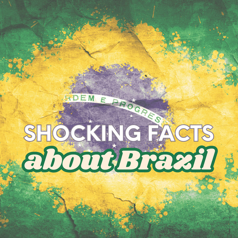 Shocking Facts About Brazil