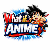 What if...? Anime