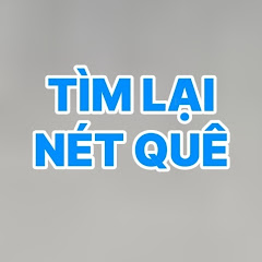 TÌM LẠI NÉT QUÊ