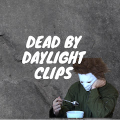 DEAD BY DAYLIGHT CLIPS