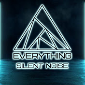 Everything Silent Noise