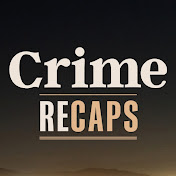 Crime Recaps