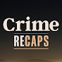 Crime Recaps