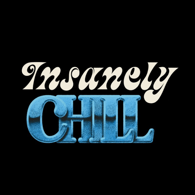 Insanely Chill