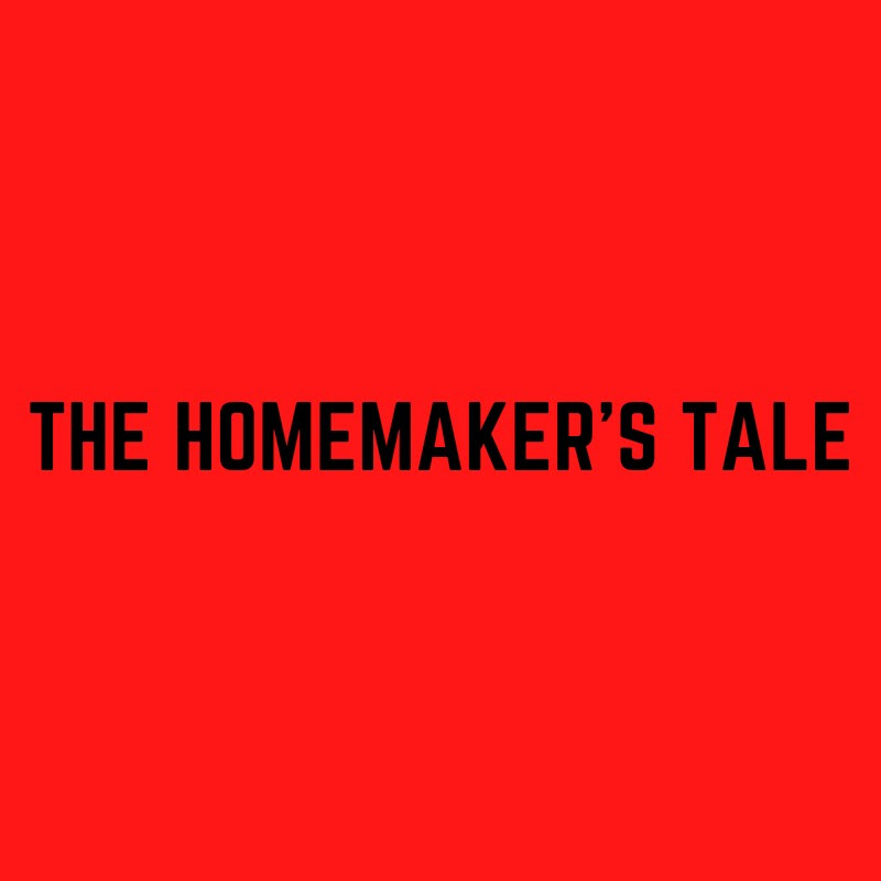 The Homemaker's Tale