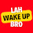 Wake Up Lah, Bro!