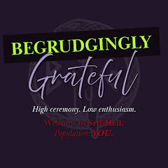 Begrudgingly Grateful