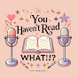 You Havent Read What (The Podcast) logo
