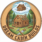 Dream Cabin Builds