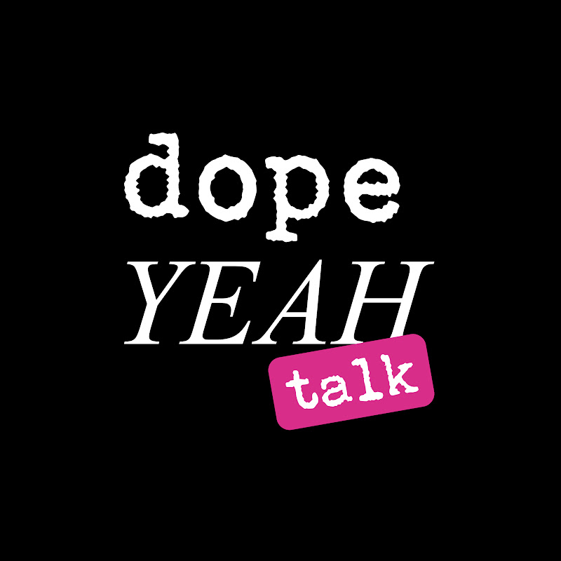 dopeYEAH talk