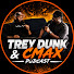 TGphmILWtWM-channel-avatar-Trey Dunk & Cmax Podcast