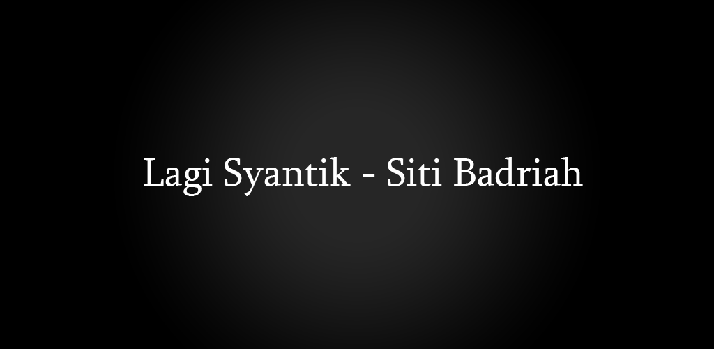 Lagu Lagi Syantik Siti Badriah Mp3 Apk For Android Nextoop