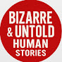  Bizarre & Untold Human Stories logo