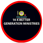 10X Better Generation School Ministries Int'l