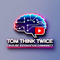 Tom Think Twice Youtube Automation Community logo