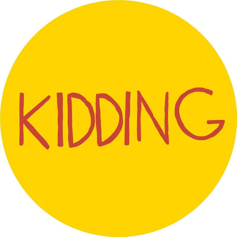 Kidding