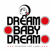 DREAM BABY DREAMはプリンセスポップ専門の新しい音楽レーベルです