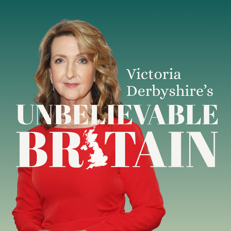 Victoria Derbyshire's Unbelievable Britain