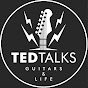 Ted Talks Guitars & Life